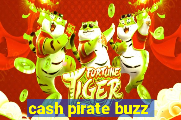 cash pirate buzz